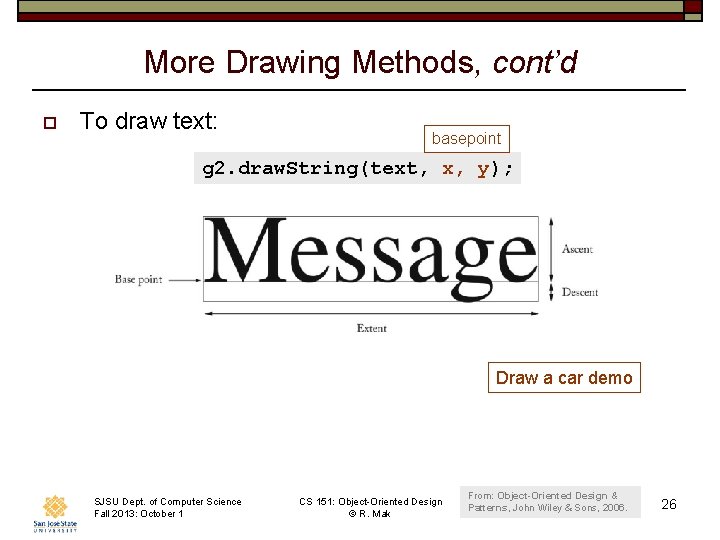 More Drawing Methods, cont’d o To draw text: basepoint g 2. draw. String(text, x,