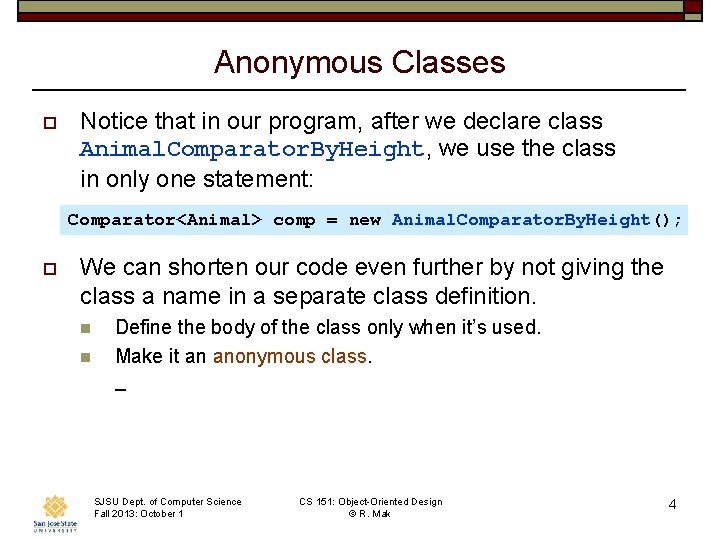 Anonymous Classes o Notice that in our program, after we declare class Animal. Comparator.