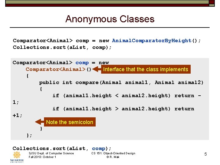 Anonymous Classes Comparator<Animal> comp = new Animal. Comparator. By. Height(); Collections. sort(a. List, comp);