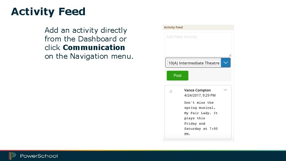 Activity Feed Add an activity directly from the Dashboard or click Communication on the