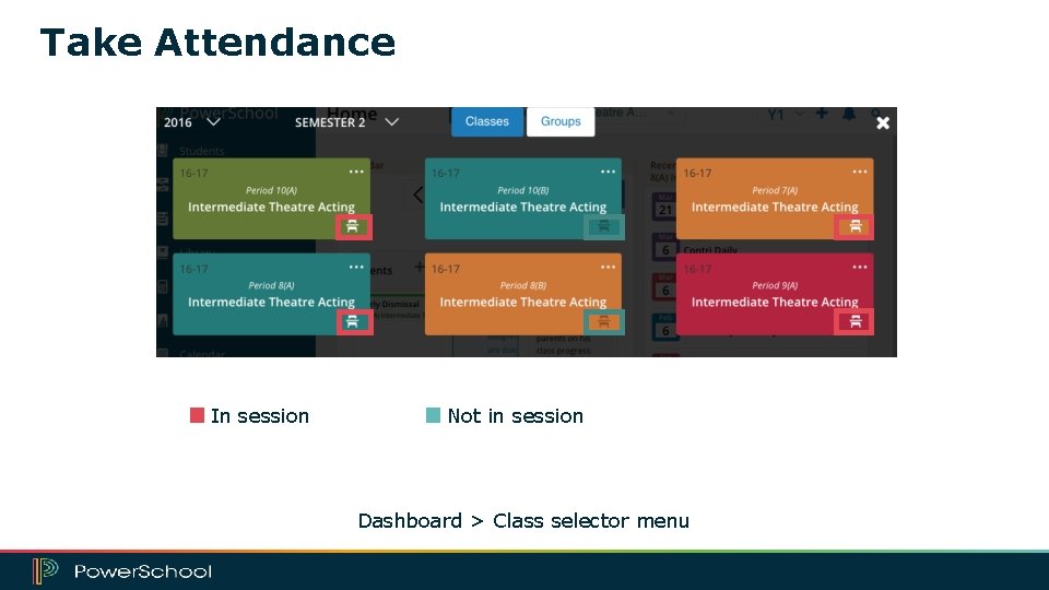 Take Attendance In session Not in session Dashboard > Class selector menu 