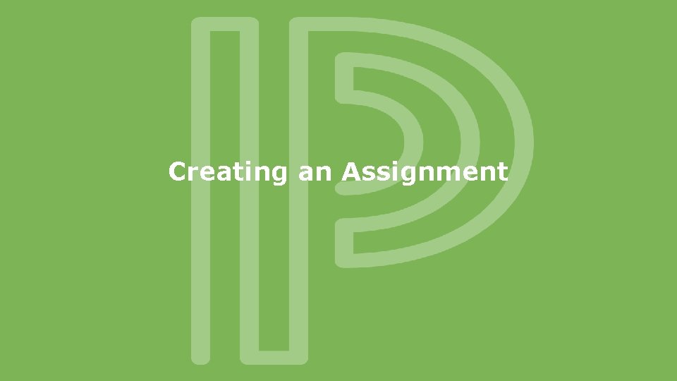 Creating an Assignment 
