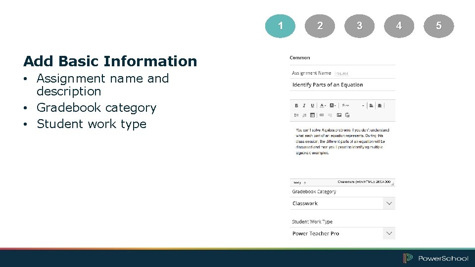 1 Add Basic Information • Assignment name and description • Gradebook category • Student