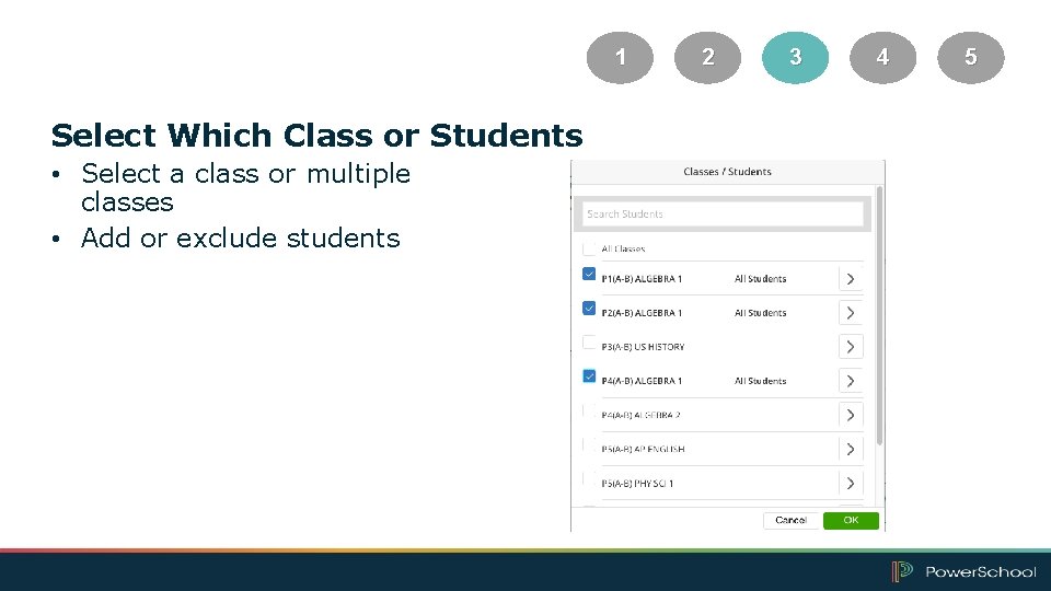1 Select Which Class or Students • Select a class or multiple classes •