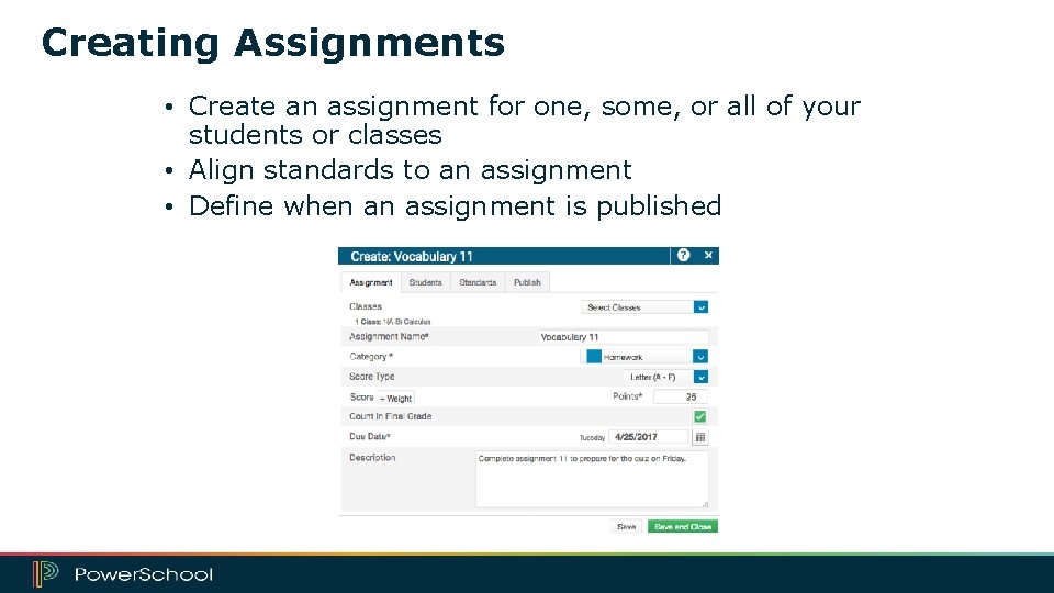 Creating Assignments • Create an assignment for one, some, or all of your students