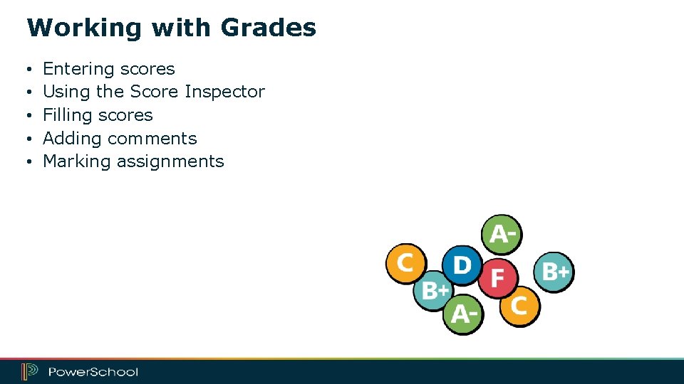 Working with Grades • • • Entering scores Using the Score Inspector Filling scores