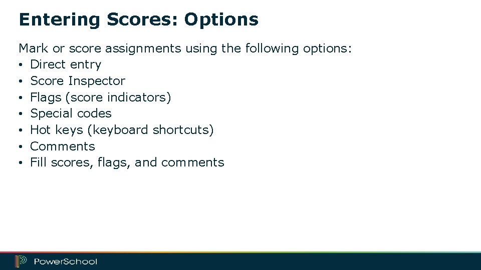 Entering Scores: Options Mark or score assignments using the following options: • Direct entry