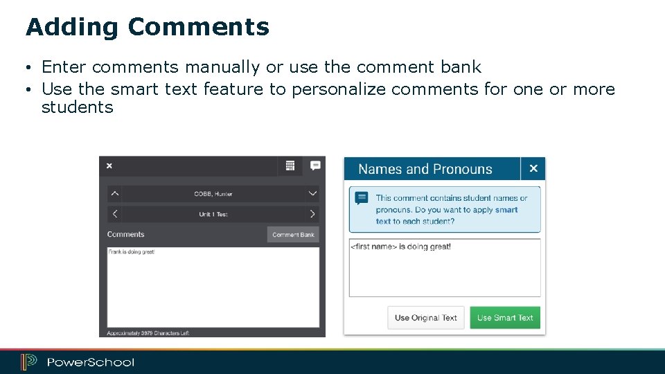 Adding Comments • Enter comments manually or use the comment bank • Use the