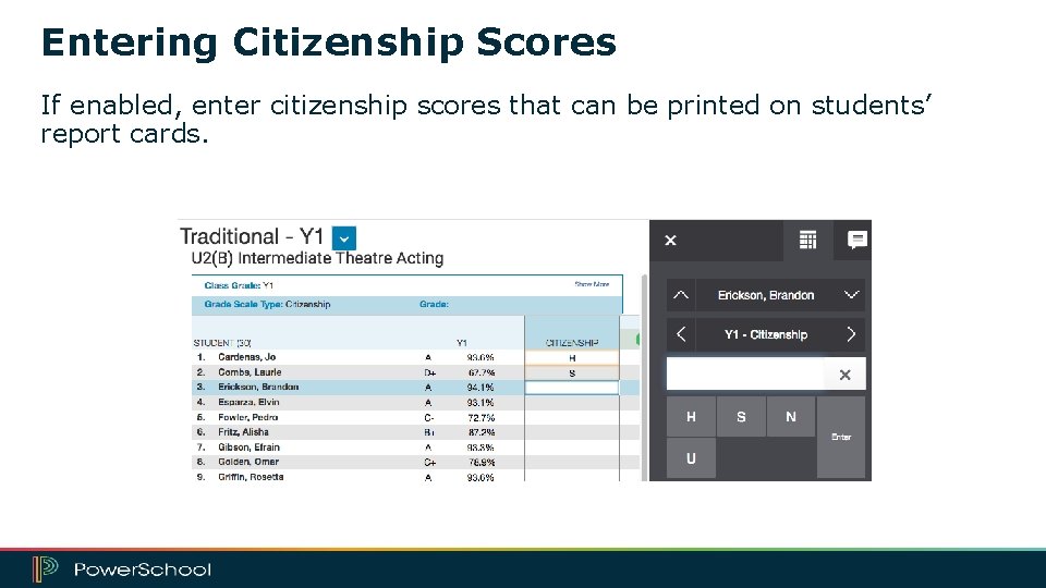 Entering Citizenship Scores If enabled, enter citizenship scores that can be printed on students’