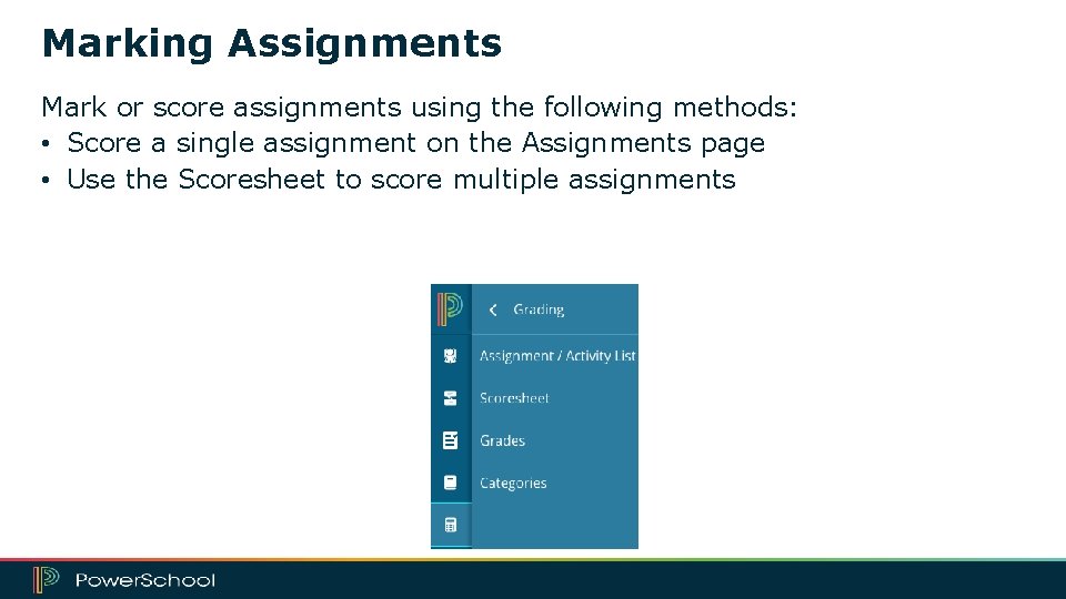 Marking Assignments Mark or score assignments using the following methods: • Score a single