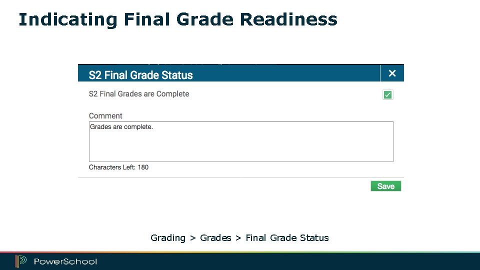 Indicating Final Grade Readiness Grading > Grades > Final Grade Status 