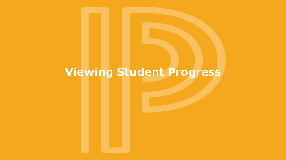 Viewing Student Progress 