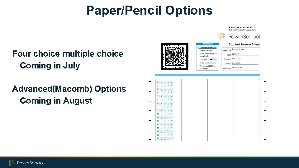 Paper/Pencil Options Four choice multiple choice Coming in July Advanced(Macomb) Options Coming in August