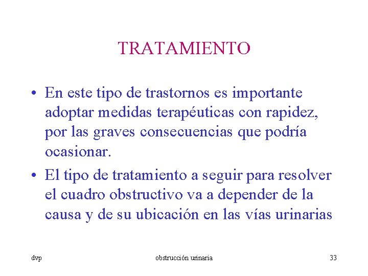 TRATAMIENTO • En este tipo de trastornos es importante adoptar medidas terapéuticas con rapidez,