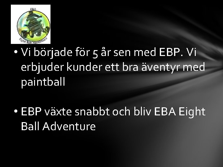  • Vi började för 5 år sen med EBP. Vi erbjuder kunder ett