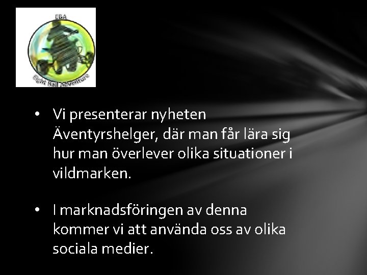  • Vi presenterar nyheten Äventyrshelger, där man får lära sig hur man överlever