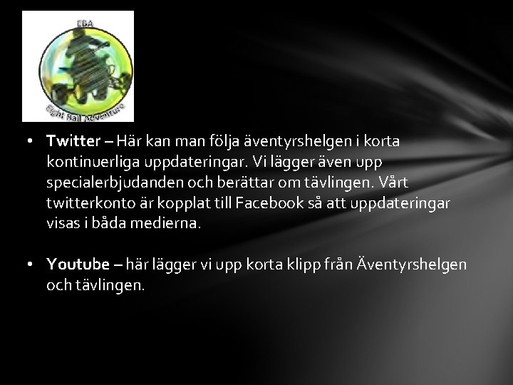  • Twitter – Här kan man följa äventyrshelgen i korta kontinuerliga uppdateringar. Vi