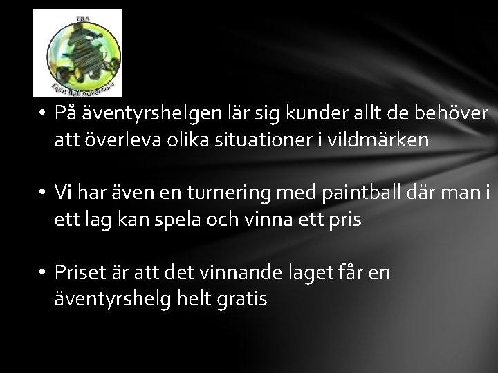  • På äventyrshelgen lär sig kunder allt de behöver att överleva olika situationer