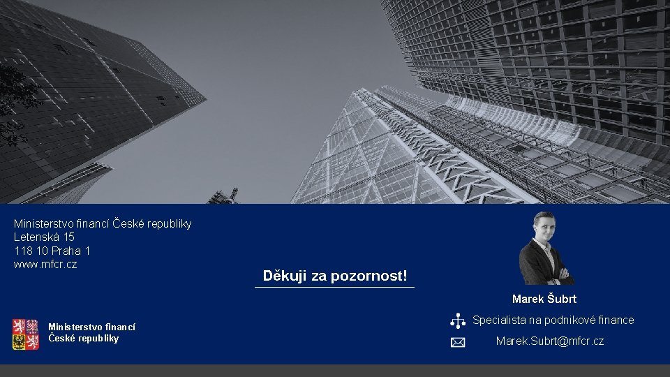 Ministerstvo financí České republiky Letenská 15 118 10 Praha 1 www. mfcr. cz Děkuji