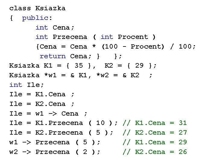 class Ksiazka { public: int Cena; int Przecena ( int Procent ) {Cena =