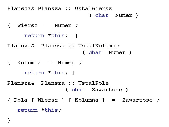 Plansza& Plansza : : Ustal. Wiersz ( char Numer ) { Wiersz = Numer