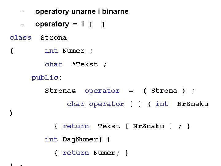 – operatory unarne i binarne – operatory = i [ class { ] Strona