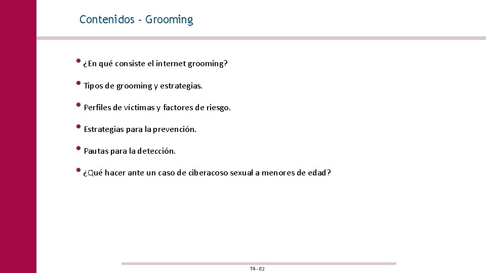 Contenidos - Grooming • ¿En qué consiste el internet grooming? • Tipos de grooming