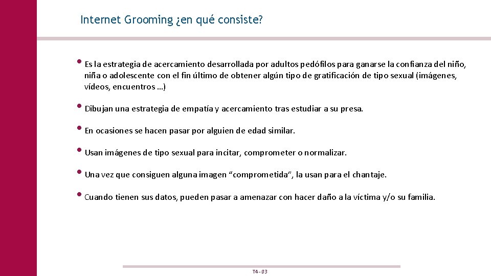 Internet Grooming ¿en qué consiste? • Es la estrategia de acercamiento desarrollada por adultos