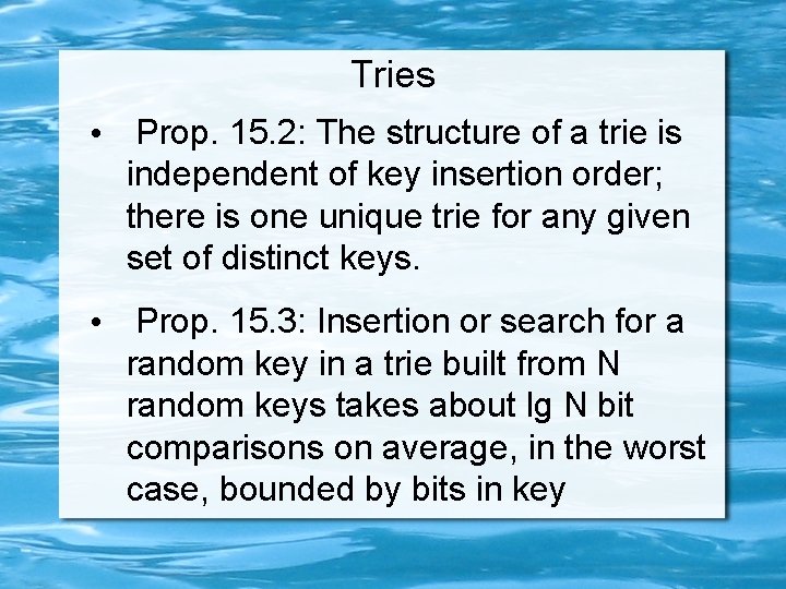 Tries • Prop. 15. 2: The structure of a trie is independent of key