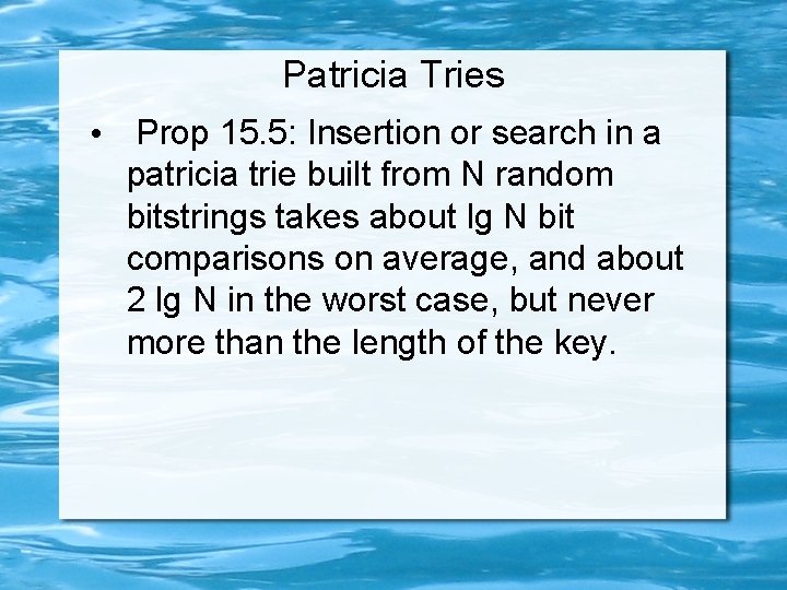 Patricia Tries • Prop 15. 5: Insertion or search in a patricia trie built Patricia Tries • Prop 15. 5: Insertion or search in a patricia trie built