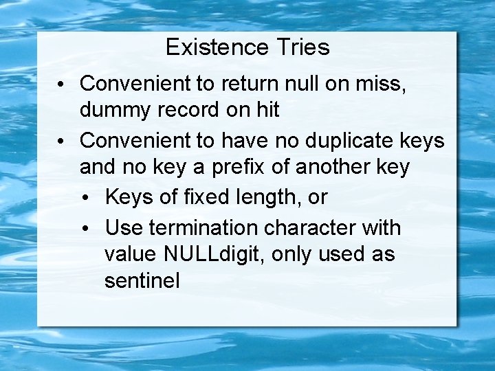 Existence Tries • Convenient to return null on miss, dummy record on hit • Existence Tries • Convenient to return null on miss, dummy record on hit •
