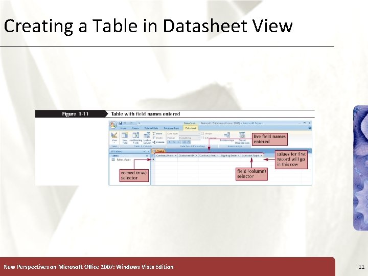 Creating a Table in Datasheet View New Perspectives on Microsoft Office 2007: Windows Vista Creating a Table in Datasheet View New Perspectives on Microsoft Office 2007: Windows Vista