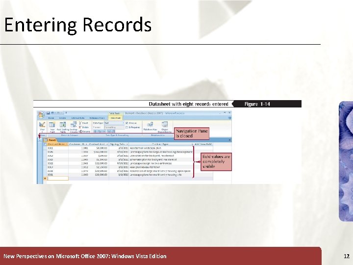 Entering Records New Perspectives on Microsoft Office 2007: Windows Vista Edition 12 Entering Records New Perspectives on Microsoft Office 2007: Windows Vista Edition 12