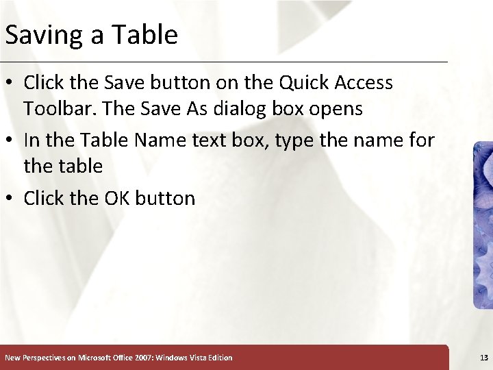 Saving a Table • Click the Save button on the Quick Access Toolbar. The Saving a Table • Click the Save button on the Quick Access Toolbar. The