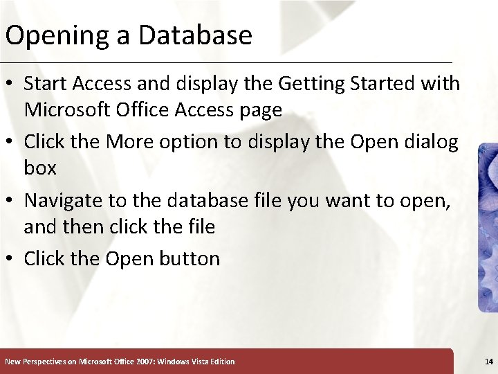 Opening a Database • Start Access and display the Getting Started with Microsoft Office Opening a Database • Start Access and display the Getting Started with Microsoft Office