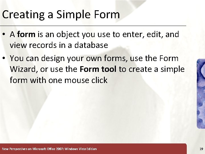 Creating a Simple Form • A form is an object you use to enter, Creating a Simple Form • A form is an object you use to enter,