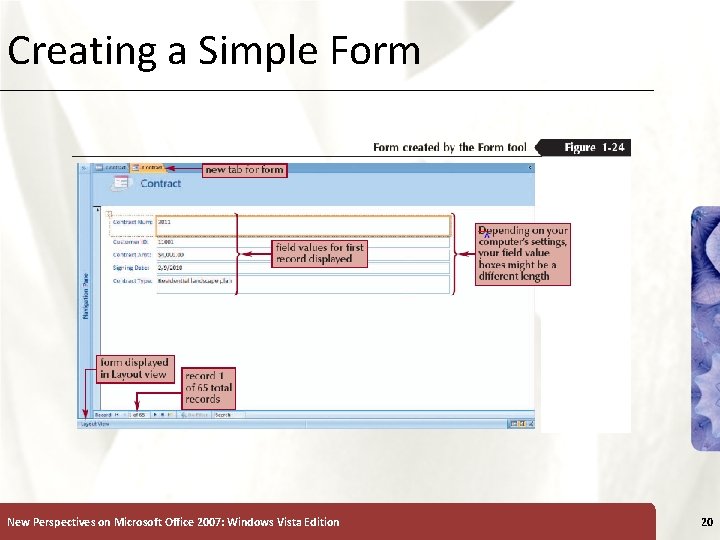 Creating a Simple Form New Perspectives on Microsoft Office 2007: Windows Vista Edition 20 Creating a Simple Form New Perspectives on Microsoft Office 2007: Windows Vista Edition 20
