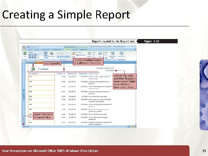 Creating a Simple Report New Perspectives on Microsoft Office 2007: Windows Vista Edition 22 Creating a Simple Report New Perspectives on Microsoft Office 2007: Windows Vista Edition 22