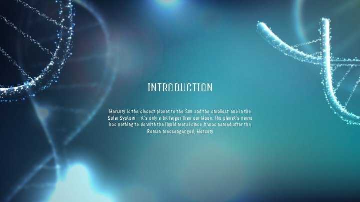 INTRODUCTION Mercury is the closest planet to the Sun and the smallest one in