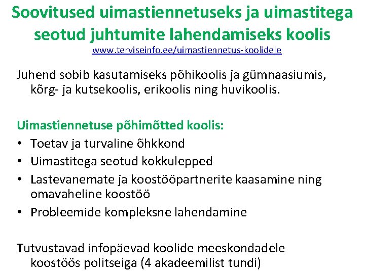 Soovitused uimastiennetuseks ja uimastitega seotud juhtumite lahendamiseks koolis www. terviseinfo. ee/uimastiennetus-koolidele Juhend sobib kasutamiseks