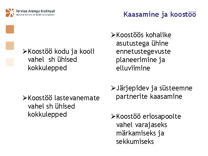 Kaasamine ja koostöö ØKoostöö kodu ja kooli vahel sh ühised kokkulepped ØKoostöö lastevanemate vahel