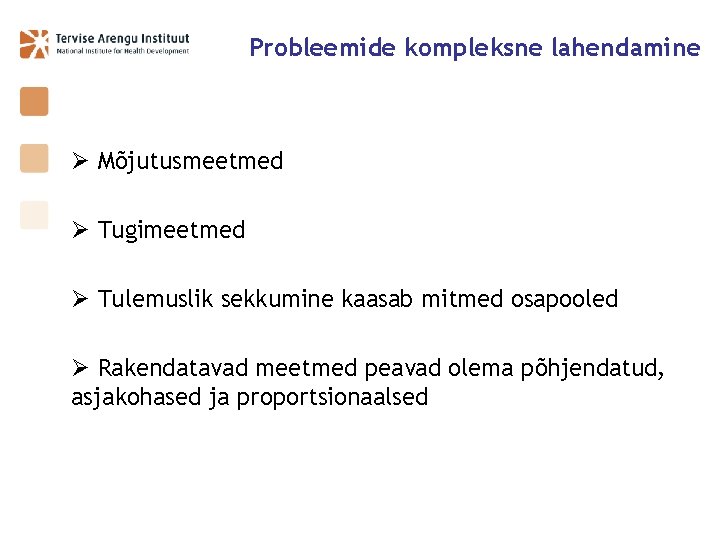 Probleemide kompleksne lahendamine Ø Mõjutusmeetmed Ø Tugimeetmed Ø Tulemuslik sekkumine kaasab mitmed osapooled Ø