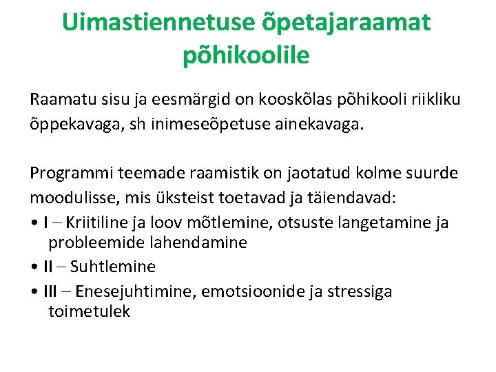 Uimastiennetuse õpetajaraamat põhikoolile Raamatu sisu ja eesmärgid on kooskõlas põhikooli riikliku õppekavaga, sh inimeseõpetuse