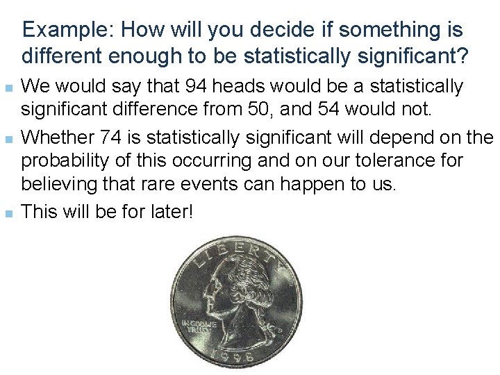 Example: How will you decide if something is different enough to be statistically significant?