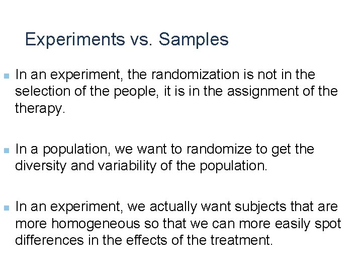 Experiments vs. Samples n n n In an experiment, the randomization is not in