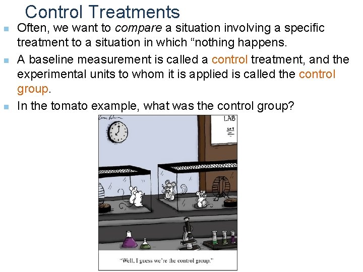 Control Treatments n n n Often, we want to compare a situation involving a