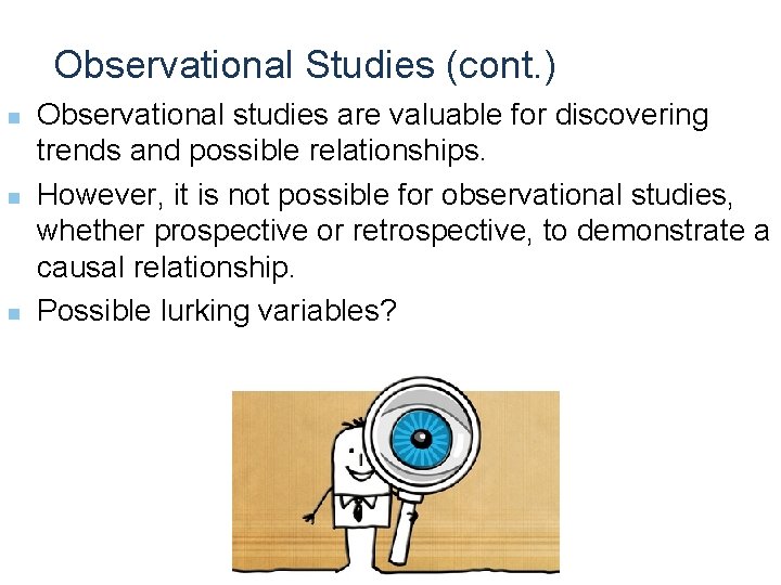 Observational Studies (cont. ) n n n Observational studies are valuable for discovering trends