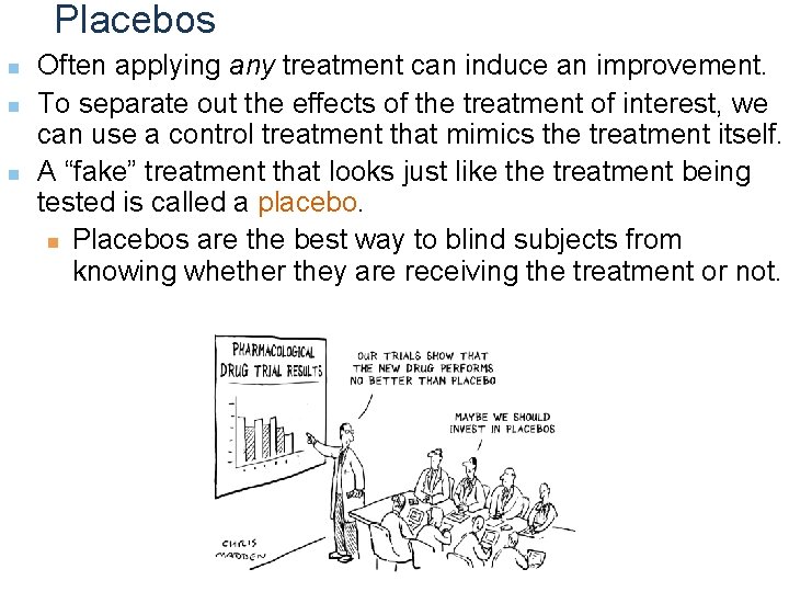 Placebos n n n Often applying any treatment can induce an improvement. To separate