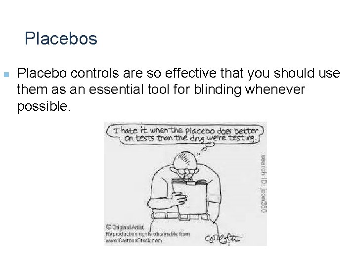 Placebos n Placebo controls are so effective that you should use them as an