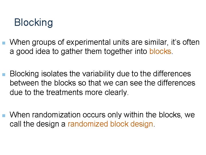 Blocking n n n When groups of experimental units are similar, it’s often a
